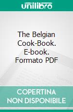 The Belgian Cook-Book. E-book. Formato PDF