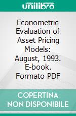 Econometric Evaluation of Asset Pricing Models: August, 1993. E-book. Formato PDF ebook di Lars Peter Hansen