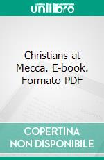 Christians at Mecca. E-book. Formato PDF ebook