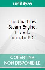 The Una-Flow Steam-Engine. E-book. Formato PDF