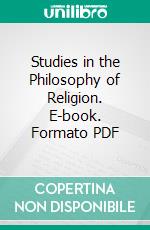 Studies in the Philosophy of Religion. E-book. Formato PDF ebook di George Galloway