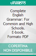 Complete English Grammar: For Common and High Schools. E-book. Formato PDF ebook