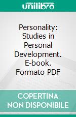 Personality: Studies in Personal Development. E-book. Formato PDF ebook di Harry Collins Spillman