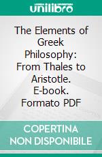 The Elements of Greek Philosophy: From Thales to Aristotle. E-book. Formato PDF ebook