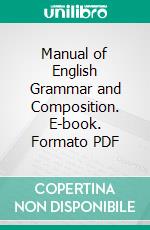 Manual of English Grammar and Composition. E-book. Formato PDF ebook