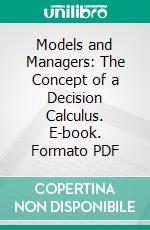 Models and Managers: The Concept of a Decision Calculus. E-book. Formato PDF ebook