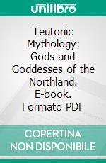Teutonic Mythology: Gods and Goddesses of the Northland. E-book. Formato PDF ebook di Viktor Rydberg