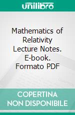 Mathematics of Relativity Lecture Notes. E-book. Formato PDF ebook