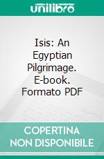 Isis: An Egyptian Pilgrimage. E-book. Formato PDF ebook