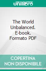 The World Unbalanced. E-book. Formato PDF ebook di Gustave Le Bon