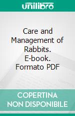 Care and Management of Rabbits. E-book. Formato PDF ebook