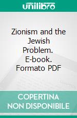 Zionism and the Jewish Problem. E-book. Formato PDF ebook di Leon Simon