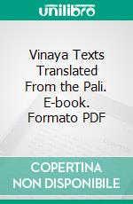 Vinaya Texts Translated From the Pali. E-book. Formato PDF ebook di T. W. Rhys Davids