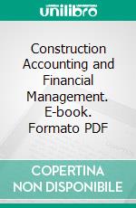 Construction Accounting and Financial Management. E-book. Formato PDF ebook di William E. Coombs