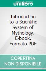 Introduction to a Scientific System of Mythology. E-book. Formato PDF