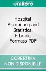 Hospital Accounting and Statistics. E-book. Formato PDF ebook