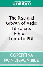 The Rise and Growth of Vedic Literature. E-book. Formato PDF ebook di Herbert Baynes