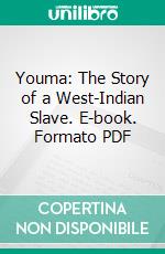 Youma: The Story of a West-Indian Slave. E-book. Formato PDF ebook