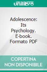 Adolescence: Its Psychology. E-book. Formato PDF ebook