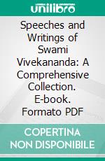 Speeches and Writings of Swami Vivekananda: A Comprehensive Collection. E-book. Formato PDF ebook