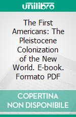 The First Americans: The Pleistocene Colonization of the New World. E-book. Formato PDF