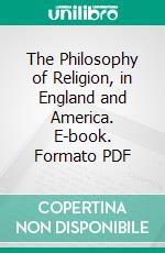 The Philosophy of Religion, in England and America. E-book. Formato PDF