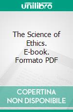 The Science of Ethics. E-book. Formato PDF ebook