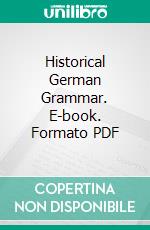 Historical German Grammar. E-book. Formato PDF ebook di Joseph Wright