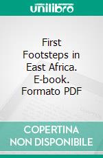 First Footsteps in East Africa. E-book. Formato PDF ebook di Richard F. Burton