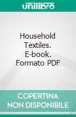 Household Textiles. E-book. Formato PDF ebook di Charlotte M. Gibbs