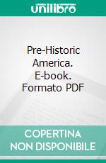 Pre-Historic America. E-book. Formato PDF ebook