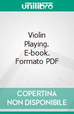 Violin Playing. E-book. Formato PDF ebook