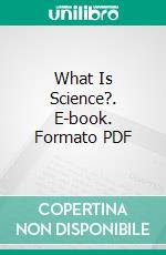 What Is Science?. E-book. Formato PDF ebook