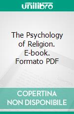 The Psychology of Religion. E-book. Formato PDF ebook di George Albert Coe