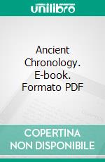 Ancient Chronology. E-book. Formato PDF ebook