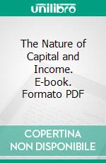 The Nature of Capital and Income. E-book. Formato PDF ebook