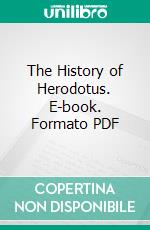 The History of Herodotus. E-book. Formato PDF ebook di George Rawlinson