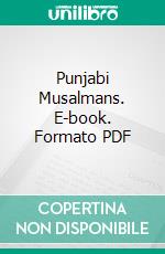 Punjabi Musalmans. E-book. Formato PDF ebook