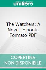 The Watchers: A Novel. E-book. Formato PDF ebook