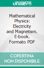 Mathematical Physics: Electricity and Magnetism. E-book. Formato PDF ebook