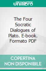 The Four Socratic Dialogues of Plato. E-book. Formato PDF ebook di Plato