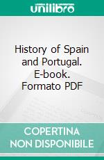 History of Spain and Portugal. E-book. Formato PDF ebook di S. A. Dunham