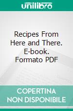 Recipes From Here and There. E-book. Formato PDF ebook