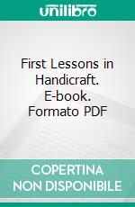 First Lessons in Handicraft. E-book. Formato PDF ebook di Maud Summers