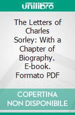 The Letters of Charles Sorley: With a Chapter of Biography. E-book. Formato PDF ebook