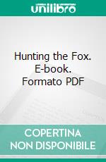 Hunting the Fox. E-book. Formato PDF ebook di Lord Willoughby de Broke