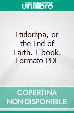 Etidorhpa, or the End of Earth. E-book. Formato PDF ebook di John Uri Lloyd