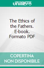 The Ethics of the Fathers. E-book. Formato PDF ebook