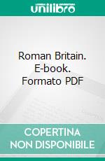 Roman Britain. E-book. Formato PDF ebook