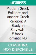 Modern Greek Folklore and Ancient Greek Religion: A Study in Survivals. E-book. Formato PDF ebook